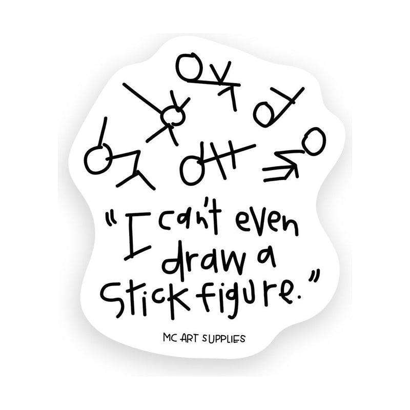 “I Can’t Even Draw a Stick Figure” Sticker