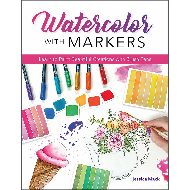 Watercolor with Markers: Learn to Paint Beautiful Creations with Brush Pens